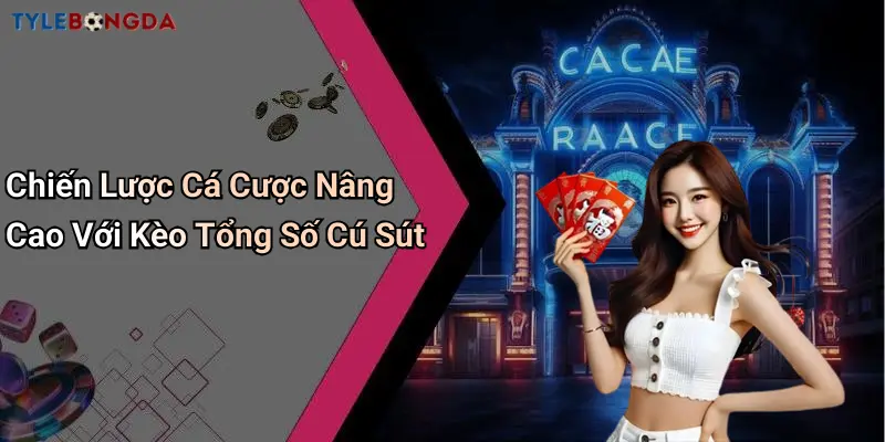 Chiến Lược Cá Cược Nâng Cao Với Kèo Tổng Số Cú Sút