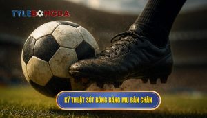 Kỹ thuật sút bóng bằng mu bàn chân