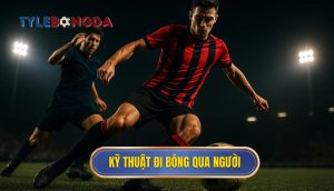 Kỹ thuật đi bóng qua người