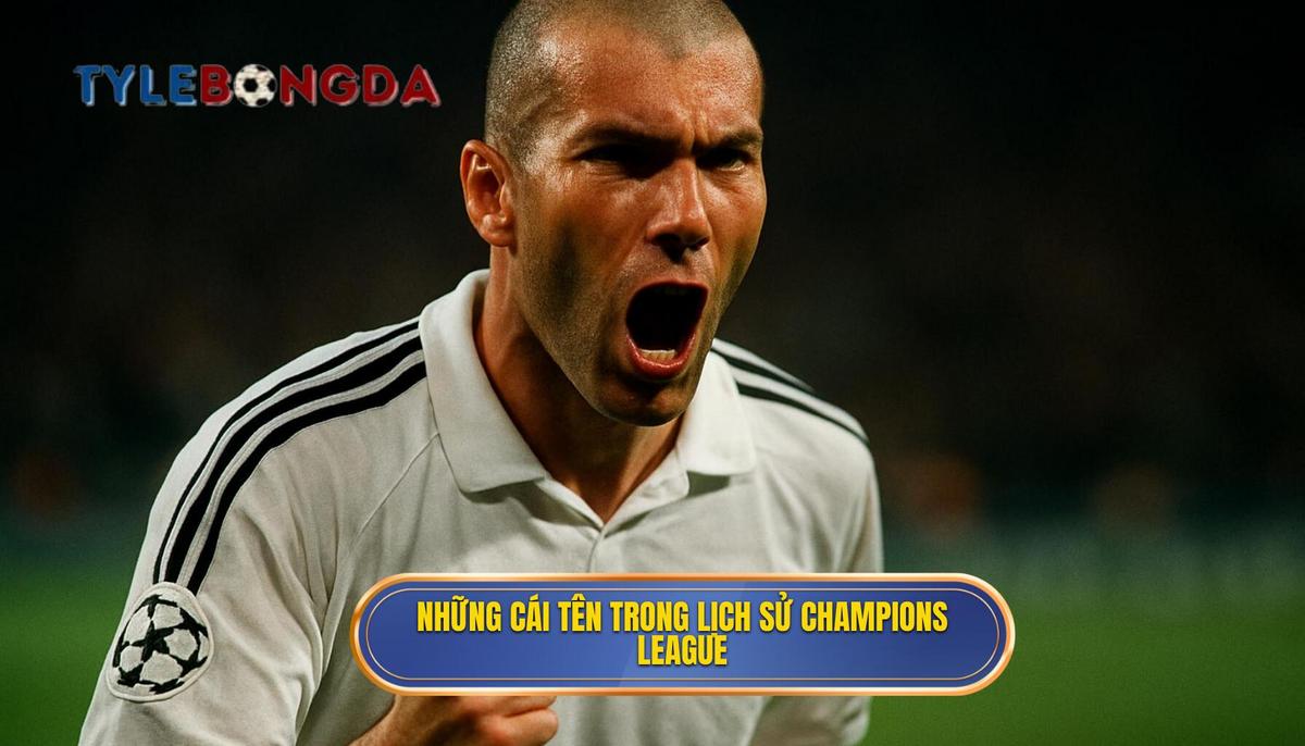 Những cái tên làm nên lịch sử Champions League
