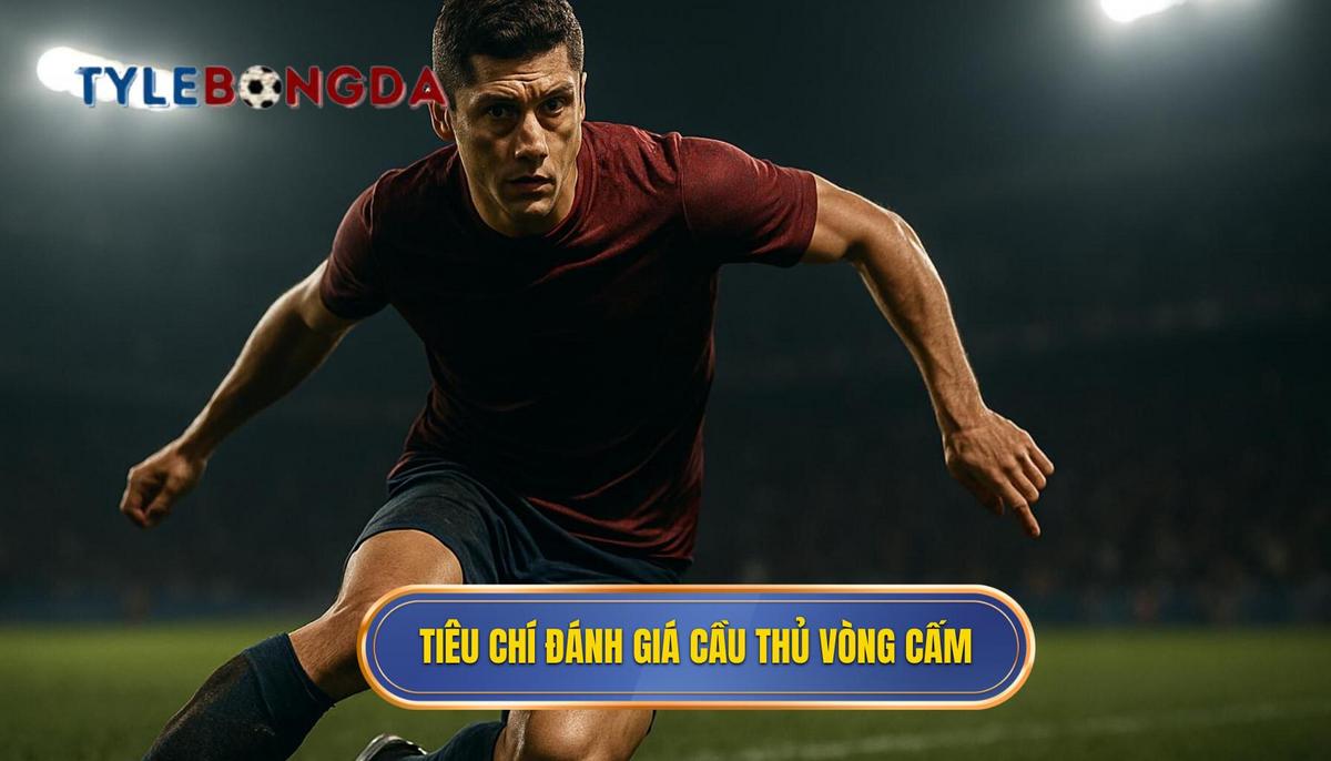 Tiêu chí đánh giá sát thủ vòng cấm