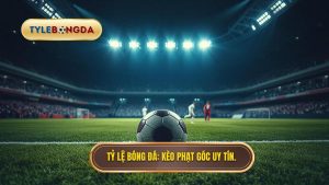 Kèo cược đội nhận quả phạt góc trong 10 phút đầu - Bí quyết thắng lớn
