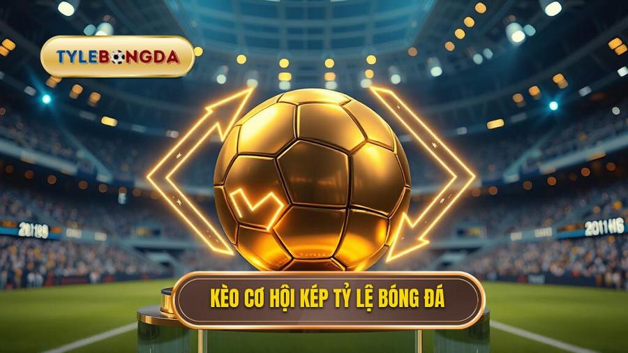 Kèo cơ hội kép (Double Chance)