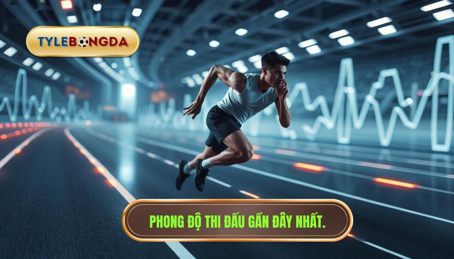 Phong độ thi đấu gần đây nhất.