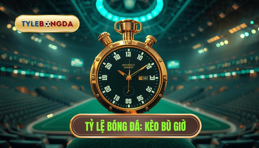 Tỷ Lệ Bóng Đá_ Kèo Bù Giờ