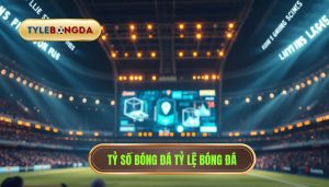 Tỷ số bóng đá TỶ LỆ BÓNG ĐÁ